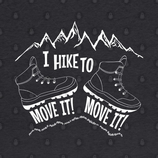 I hike to move it, move it gift for hiker, explorer or backpacker physically fit by BrederWorks